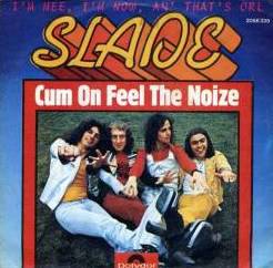 Slade : Cum on Feel the Noize
